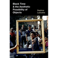 Black Time and the Aesthetic Possibility of Objects