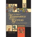 The Bible of Illuminated Letters: A Treasury of Decorative Calligraphy
