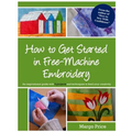 How to Get Started in Free-Machine Embroidery