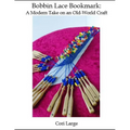 Bobbin Lace Bookmark: a Modern Take on an Old-World Craft