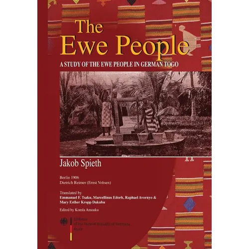 The Ewe People. A Study of the Ewe People in German Togo