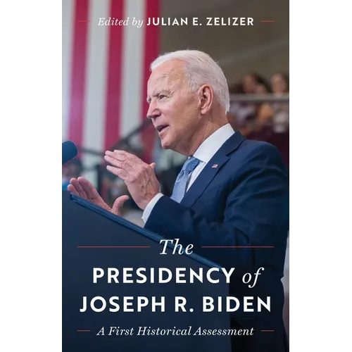 The Presidency of Joseph R. Biden: A First Historical Assessment