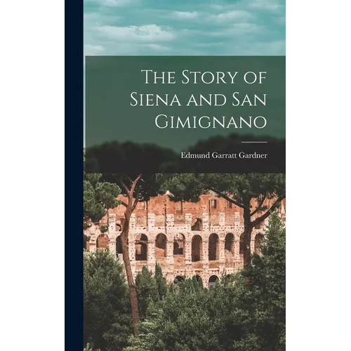 The Story of Siena and San Gimignano