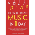 How to Read Music: In 1 Day - The Only 7 Exercises You Need to Learn Sheet Music Theory and Reading Musical Notation Today