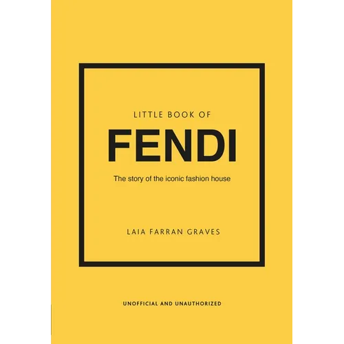Little Book of Fendi: The Story of the Iconic Fashion Brand