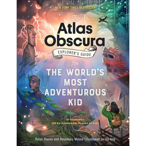 The Atlas Obscura Explorer's Guide for the World's Most Adventurous Kid