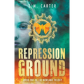 Repression Ground: A Young Adult Dystopian Thriller (The Newland Trilogy Book 1)