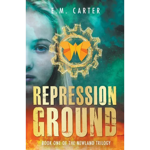 Repression Ground: A Young Adult Dystopian Thriller (The Newland Trilogy Book 1)