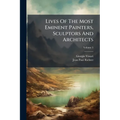 Lives Of The Most Eminent Painters, Sculptors And Architects: Tr. From The Italian Of Giorgio Vasari; Volume 5