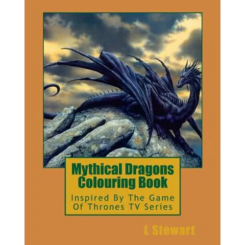 Mythical Dragons Colouring Book: Inspired By The Game Of Thrones TV Series