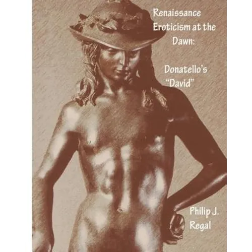 Renaissance Eroticism at the Dawn: Donatello's "David"
