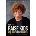 How to Raise Kids Who Will Thank You Later