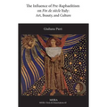 The Influence of Pre-Raphaelitism on Fin-de-Siècle Italy: Art, Beauty, and Culture