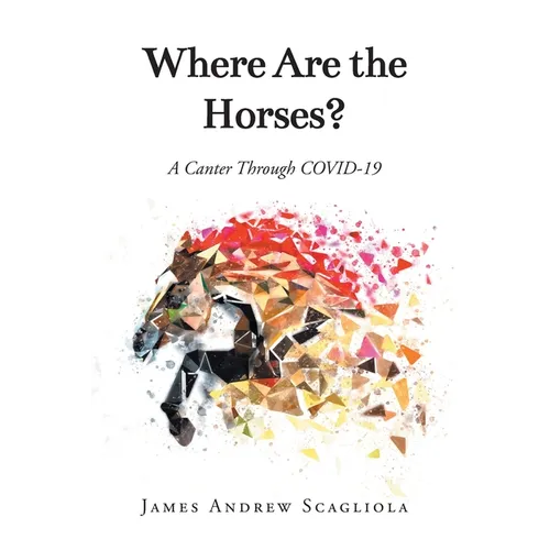 Where Are the Horses?: A Canter Through COVID-19