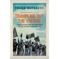 Trampling Out the Vintage: Cesar Chavez and the Two Souls of the United Farm Workers