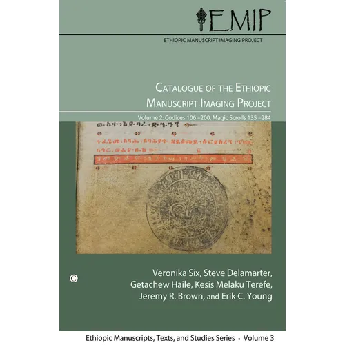 Catalogue of the Ethiopic Manuscript Imaging Project, Vol 2: Volume 2: Codices 106-200, Magic Scrolls 135-284
