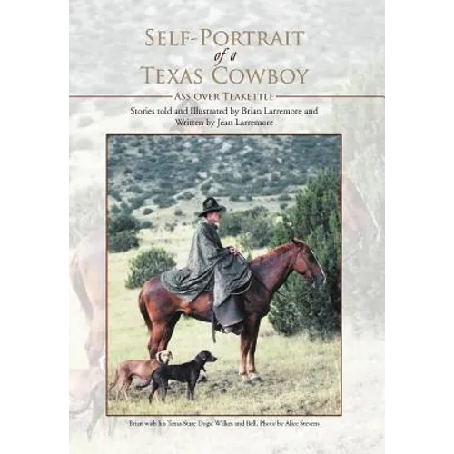 Self-Portrait of a Texas Cowboy: Ass over Teakettle