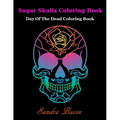 Sugar Skulls ColoringBook: Dead of the Dead Coloring Book