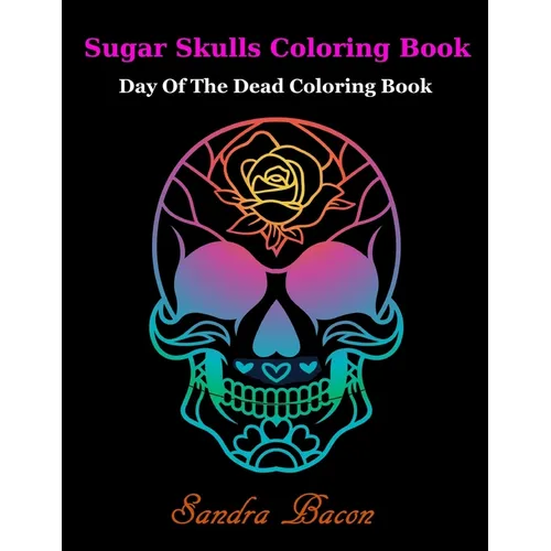 Sugar Skulls ColoringBook: Dead of the Dead Coloring Book