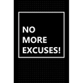 No More Excuses!: Just Get It Done!