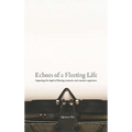 Echoes of a Fleeting Life