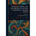 Hung Lou Meng, or, the Dream of the Red Chamber, a Chinese Novel