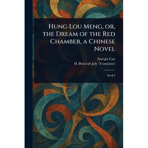 Hung Lou Meng, or, the Dream of the Red Chamber, a Chinese Novel