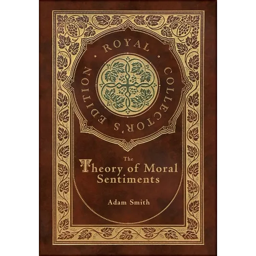 The Theory of Moral Sentiments (Royal Collector's Edition) (Case Laminate Hardcover with Jacket)