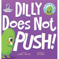 Dilly Does Not Push!: A Read-Aloud Toddler Guide About Pushing (Ages 2-4)