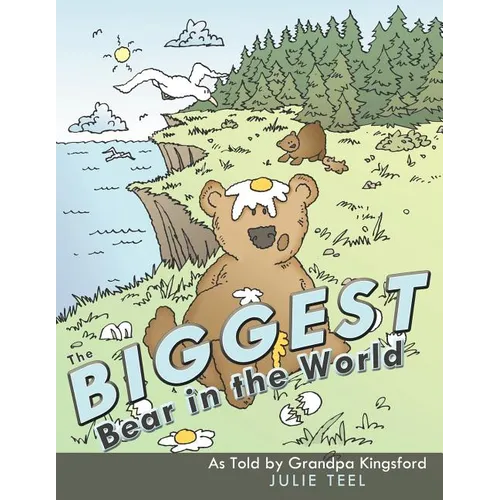 The Biggest Bear in the World: As Told by Grandpa Kingsford
