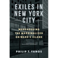 Exiles in New York City: Warehousing the Marginalized on Ward's Island