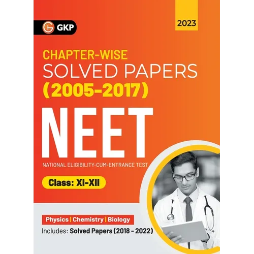 Neet 2023: Class XI-XII - Chapter-wise Solved Papers 2005-2017 (Includes 2018 - 22 Solved Papers )