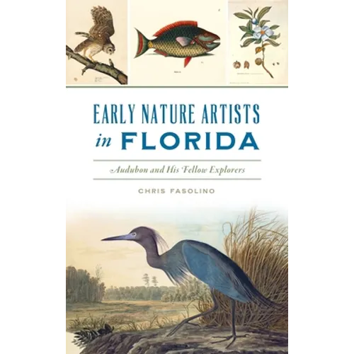 Early Nature Artists in Florida: Audubon and His Fellow Explorers