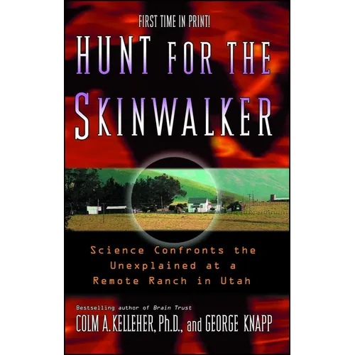 Hunt for the Skinwalker: Science Confronts the Unexplained at a Remote Ranch in Utah