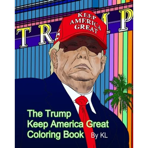 The Trump Keep America Great Coloring Book