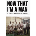 Now That I'm A Man: It Takes A lot to be a man