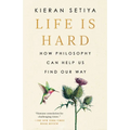 Life Is Hard: How Philosophy Can Help Us Find Our Way