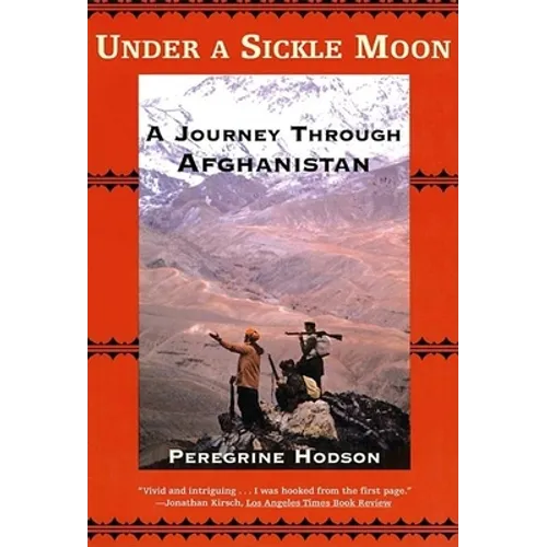 Under a Sickle Moon: A Journey Through Afghanistan