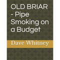 Old Briar - Pipe Smoking on a Budget