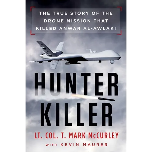 Hunter Killer: The True Story of the Drone Mission That Killed Anwar al-Awlaki