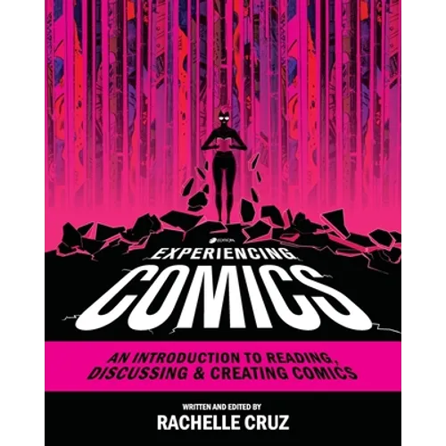 Experiencing Comics: An Introduction to Reading, Discussing, and Creating Comics
