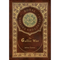 The Gallic War (Royal Collector's Edition) (Case Laminate Hardcover with Jacket)