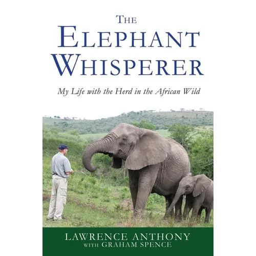 The Elephant Whisperer: My Life with the Herd in the African Wild