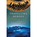 Travelling Heroes: In the Epic Age of Homer