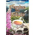 Foxglove and Felonies: A Bunny Sparks Cozy Mystery