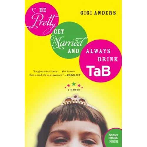 Be Pretty, Get Married, and Always Drink Tab: A Memoir