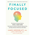 Finally Focused, Revised and Updated Edition: The Natural Treatment Plan for Child and Adult ADHD That Restores Attention, Minimizes Hyperactivity, an