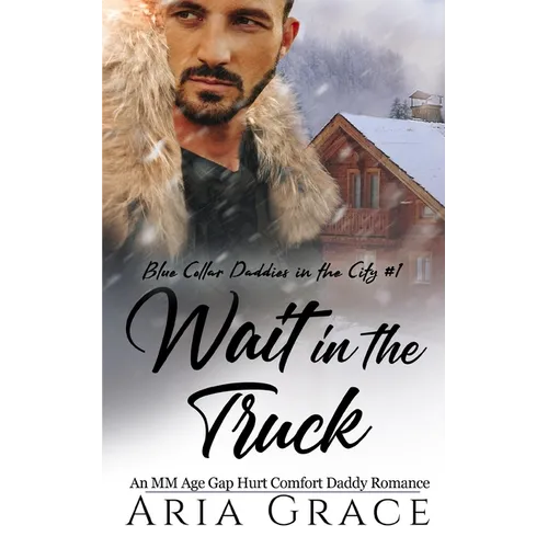 Wait in the Truck: An MM Age Gap Daddy Romance