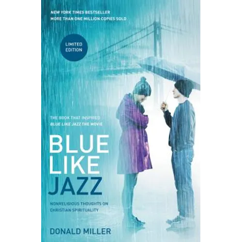 Blue Like Jazz: Movie Edition: Nonreligious Thoughts on Christian Spirituality