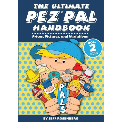 The Ultimate Pez Pal Handbook: Updated fall 2018 Prices, Pictures, and Variations